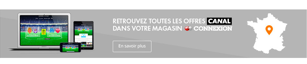 Les offres CANAL dans votre magasin CONNEXION