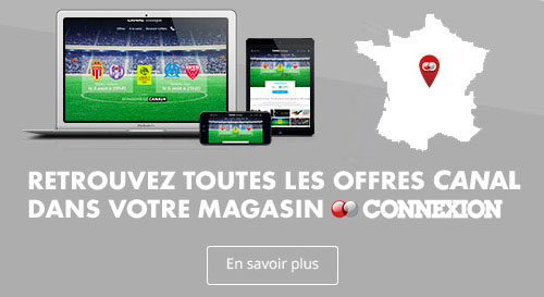 Les offres CANAL dans votre magasin CONNEXION